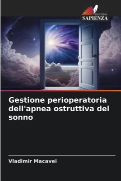 Gestione perioperatoria dell'apnea ostruttiva del sonno - Macavei, Vladimir