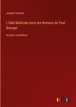 L'idée Médicale dans les Romans de Paul Bourget