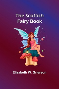 The Scottish Fairy Book - Grierson, Elizabeth W.