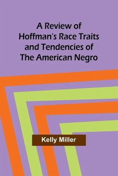 A Review of Hoffman's Race Traits and Tendencies of the American Negro - Miller, Kelly