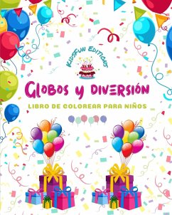 Globos y diversión - Libro de colorear para niños - Alegres dibujos con globos - Editions, Kidsfun