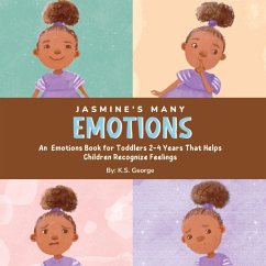 Jasmine's Many Emotions - George, K. S.; For Kids, Dazzling Prints Publishing