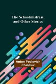The Schoolmistress, and Other Stories
