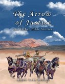 The Arrow of Justice and Other Bible Stories