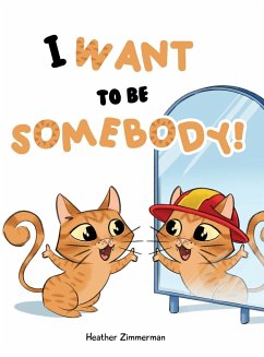 I Want to be Somebody! - Zimmerman, Heather