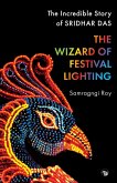 THE WIZARD OF FESTIVAL LIGHTING THE INCREDIBLE STORY OF SRIDHAR DAS