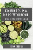 Kuchnia Ro¿linna dla pocz¿tkuj¿cych Kuchnia Ro¿linna dla pocz¿tkuj¿cych