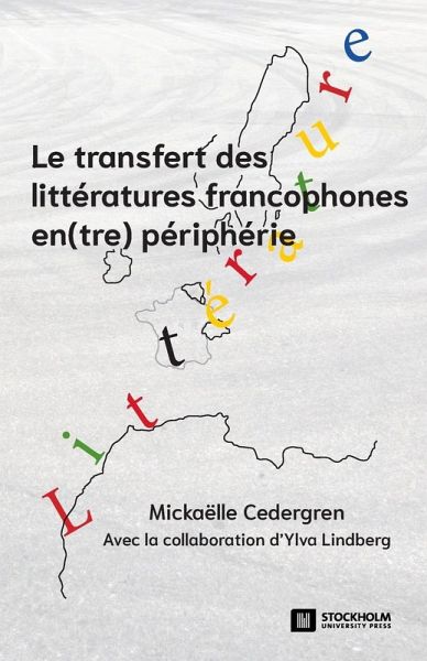 Le transfert des littératures francophones en(tre) périphérie Le transfert des littératures francophones en(tre) périphérie
