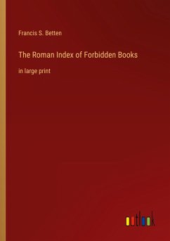 The Roman Index of Forbidden Books - Betten, Francis S.