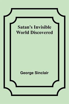 Satan's Invisible World Discovered - Sinclair, George