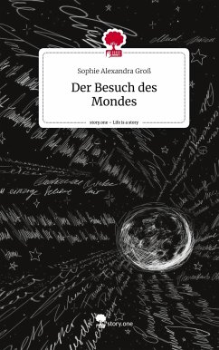 Der Besuch des Mondes. Life is a Story - story.one - Groß, Sophie Alexandra