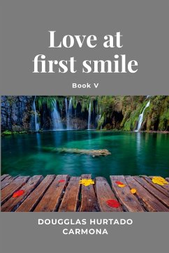 Love at first smile - Book V - Hurtado Carmona, Dougglas