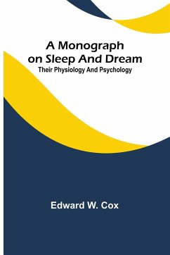 A monograph on sleep and dream - Cox, Edward W.