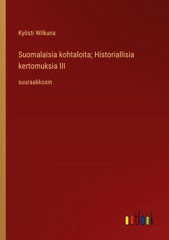 Suomalaisia kohtaloita; Historiallisia kertomuksia III