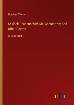 Shylock Reasons With Mr. Chesterton; And Other Poems - Wolfe, Humbert