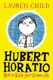 Hubert Horatio: How to Raise Your Grown-Ups (eBook, ePUB)