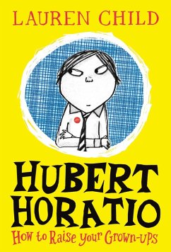Hubert Horatio: How to Raise Your Grown-Ups (eBook, ePUB) - Child, Lauren