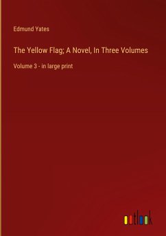 The Yellow Flag; A Novel, In Three Volumes - Yates, Edmund