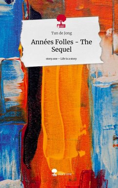 Années Folles - The Sequel. Life is a Story - story.one - de Jong, Tun