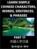 Learn Simple Chinese Characters, Words, Sentences, and Phrases (Part 11) Learn Simple Chinese Characters, Words, Sentences, and Phrases (Part 11)