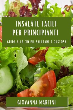 Insalate Facili per Principianti - Martini, Giovanna