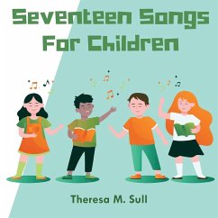 Seventeen Songs For Children - Sull, Theresa M.