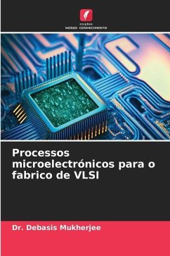 Processos microelectrónicos para o fabrico de VLSI - Mukherjee, Dr. Debasis