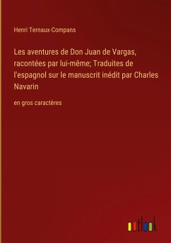 Les aventures de Don Juan de Vargas, racontées par lui-même; Traduites de l'espagnol sur le manuscrit inédit par Charles Navarin