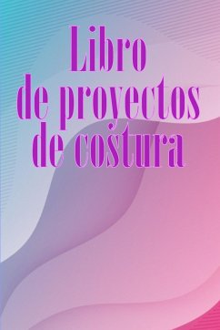 Libro de proyectos de costura - Ortega Martinez, Vvalera