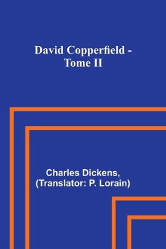 David Copperfield - Tome II - Dickens, Charles