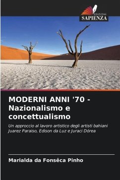 MODERNI ANNI '70 - Nazionalismo e concettualismo - Pinho, Marialda Da Fonsêca