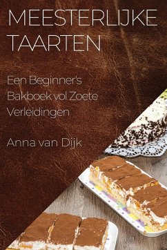 Meesterlijke Taarten - Dijk, Anna van