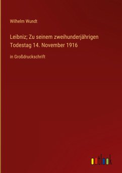 Leibniz; Zu seinem zweihunderjährigen Todestag 14. November 1916