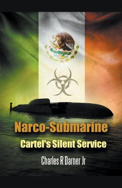 Narco-Submarine Cartel's Silent Service - Darner, Charles Rob