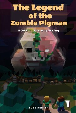 The Legend of the Zombie Pigman Book 1 - Cube Hunter