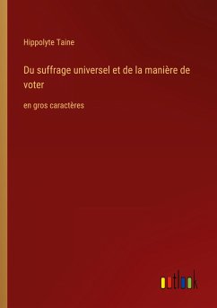 Du suffrage universel et de la manière de voter - Taine, Hippolyte