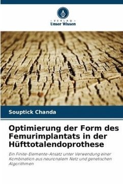 Optimierung der Form des Femurimplantats in der Hüfttotalendoprothese - Chanda, Souptick