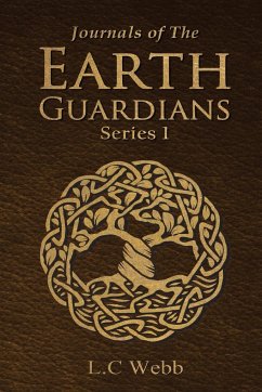 Journals of The Earth Guardians - Series 1 - Collective Edition - Webb, L. C