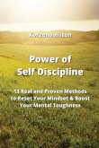 Power of Self Discipline: 13 Real and Proven Methods to Reset Your Mindset & Boost Your Mental Toughness