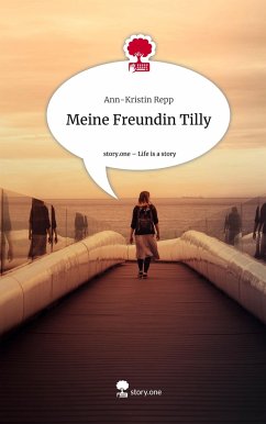 Meine Freundin Tilly. Life is a Story - story.one - Repp, Ann-Kristin