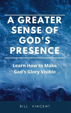 A Greater Sense of God's Presence - Vincent, Bill