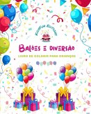 Balões e diversão - Livro de colorir para crianças - Desenhos alegres de balões