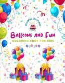 Balloons and Fun - Coloring Book for Kids - Cute and Joyful Balloon Scenes
