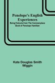 Penelope's English Experiences ; Being Extracts from the Commonplace Book of Penelope Hamilton