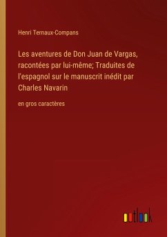 Les aventures de Don Juan de Vargas, racontées par lui-même; Traduites de l'espagnol sur le manuscrit inédit par Charles Navarin - Ternaux-Compans, Henri