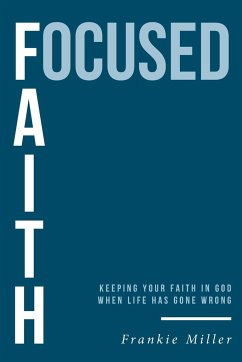 Focused Faith - Miller, Frankie