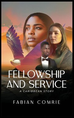 Fellowship & Service: A Caribbean Story - Comrie, Fabian F.