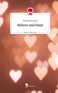 Believe and Hope. Life is a Story - story.one - Hinzmann, Mailin