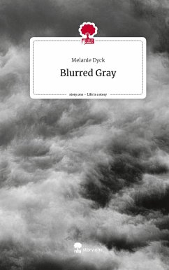 Blurred Gray. Life is a Story - story.one - Dyck, Melanie