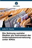 Die Nutzung sozialer Medien als Instrument der Unternehmensvernetzung unter KMUs